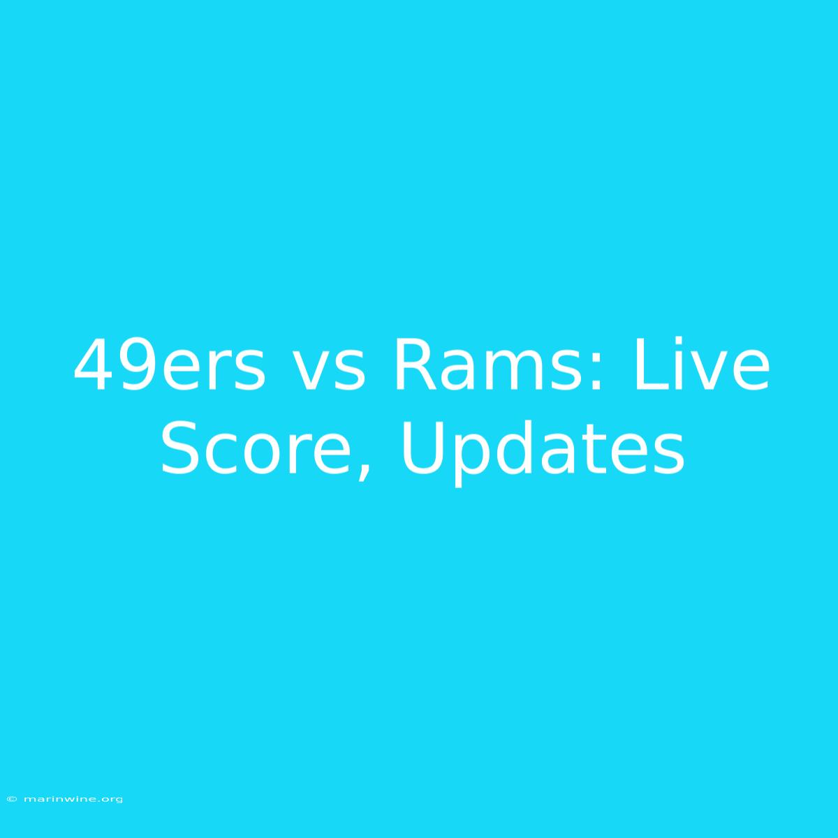 49ers Vs Rams: Live Score, Updates