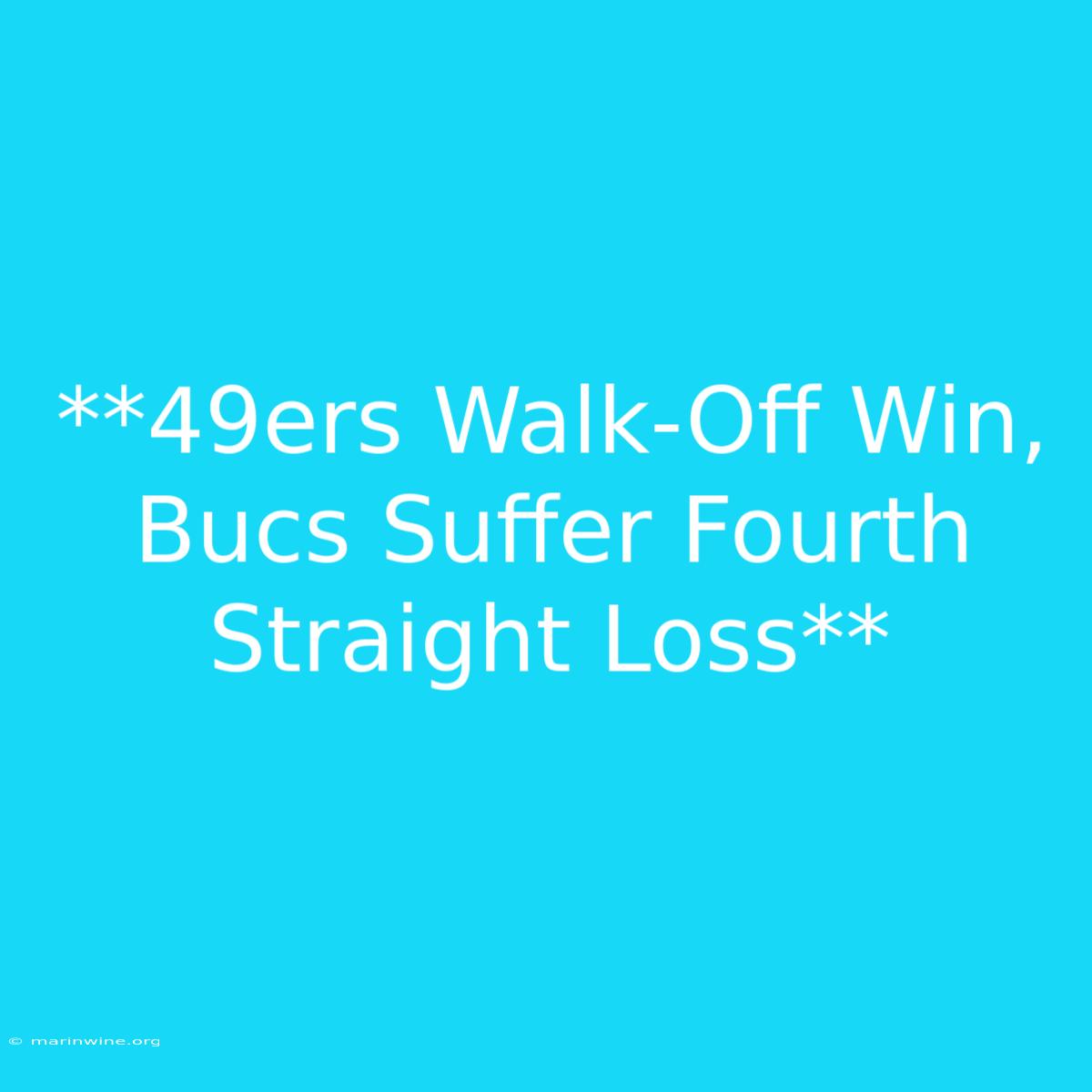 **49ers Walk-Off Win, Bucs Suffer Fourth Straight Loss** 