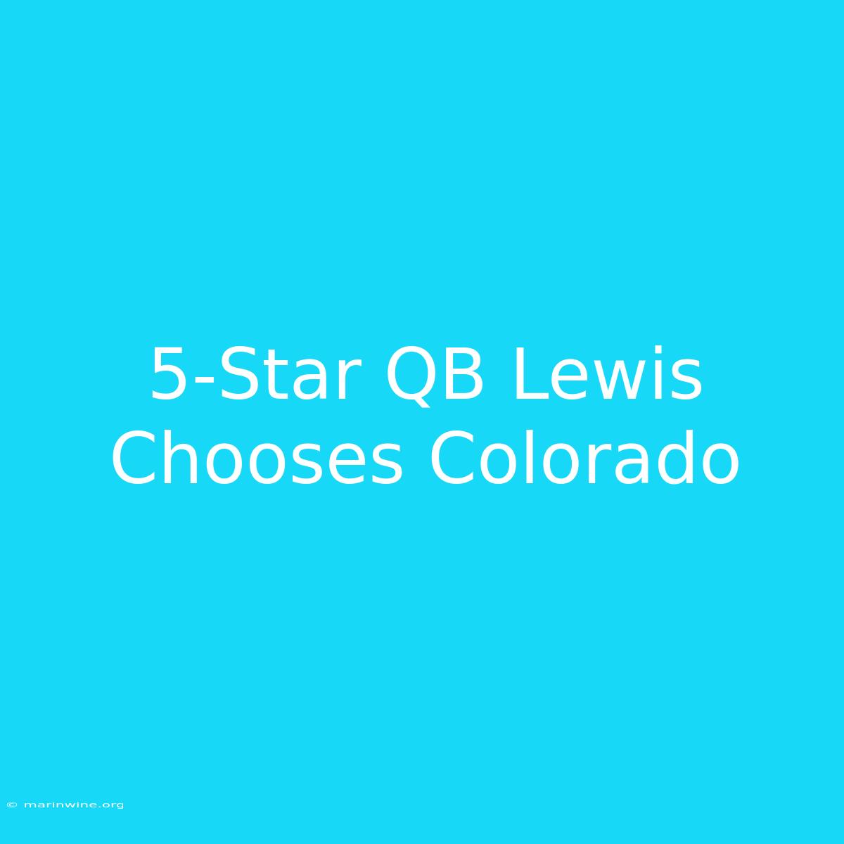 5-Star QB Lewis Chooses Colorado