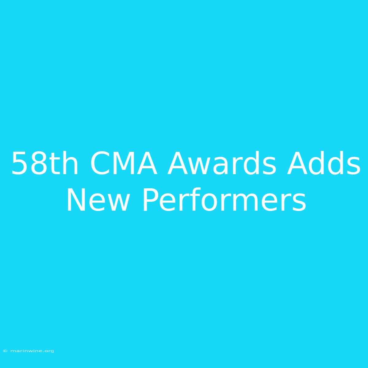 58th CMA Awards Adds New Performers