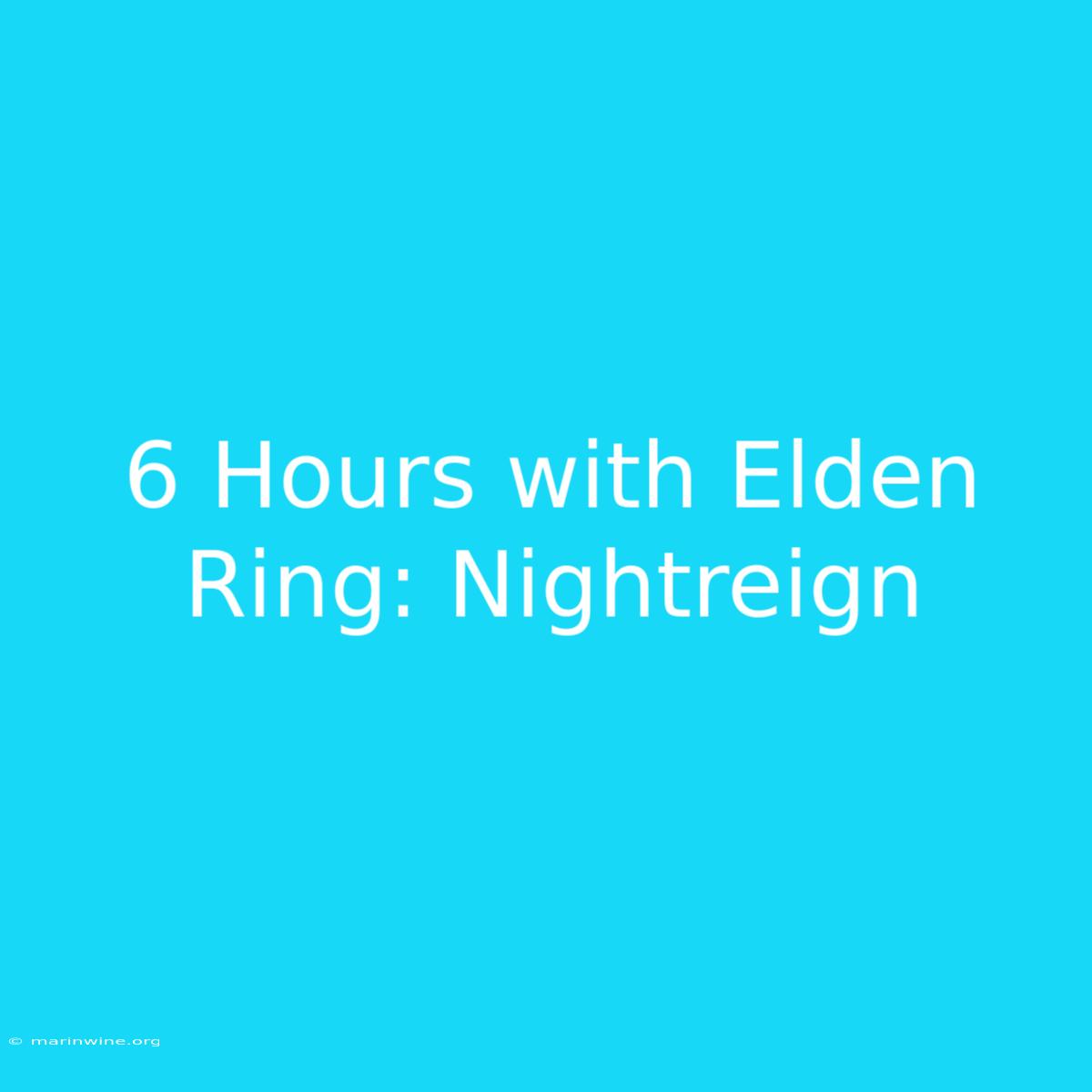 6 Hours With Elden Ring: Nightreign