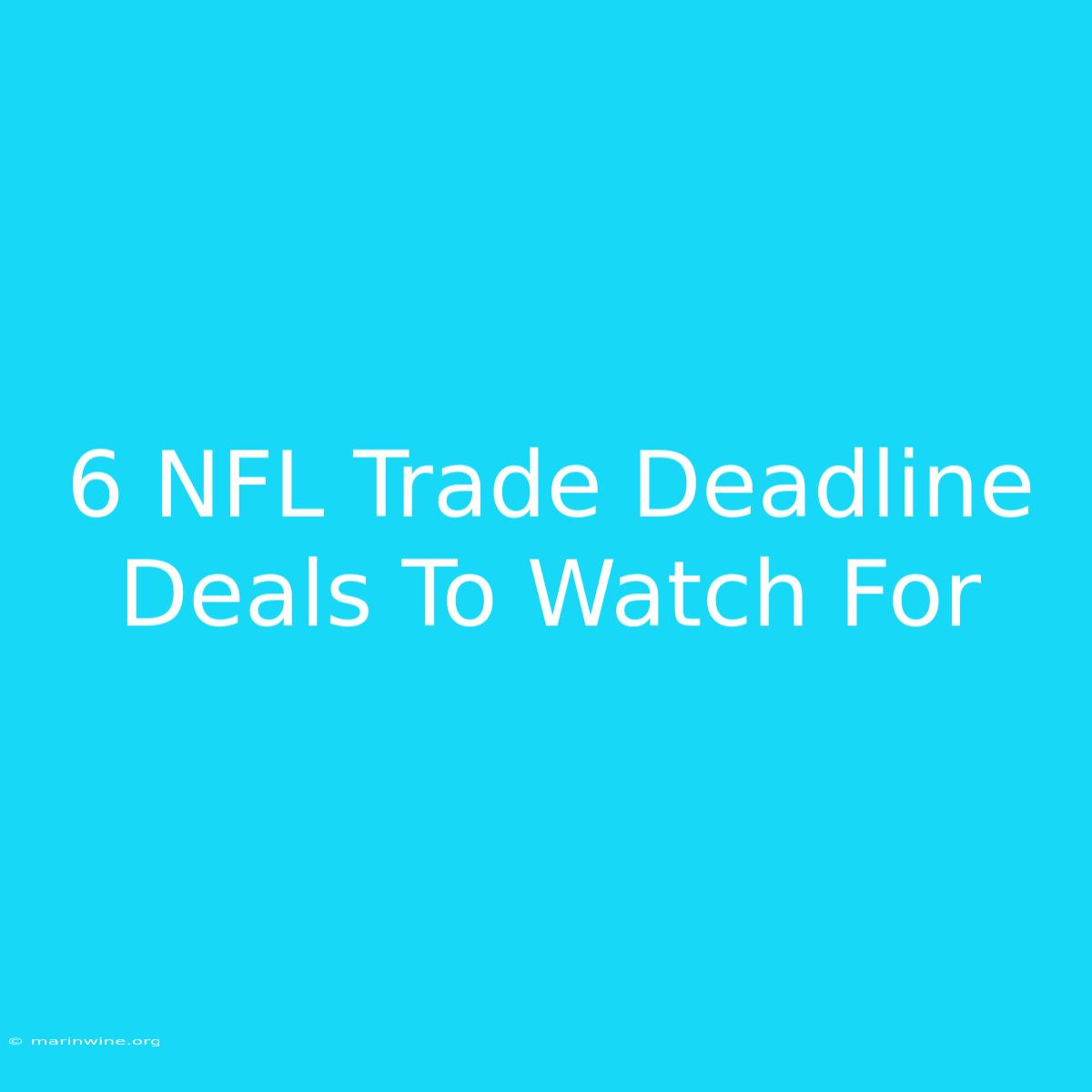 6 NFL Trade Deadline Deals To Watch For