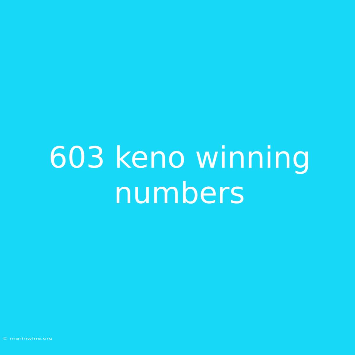 603 Keno Winning Numbers