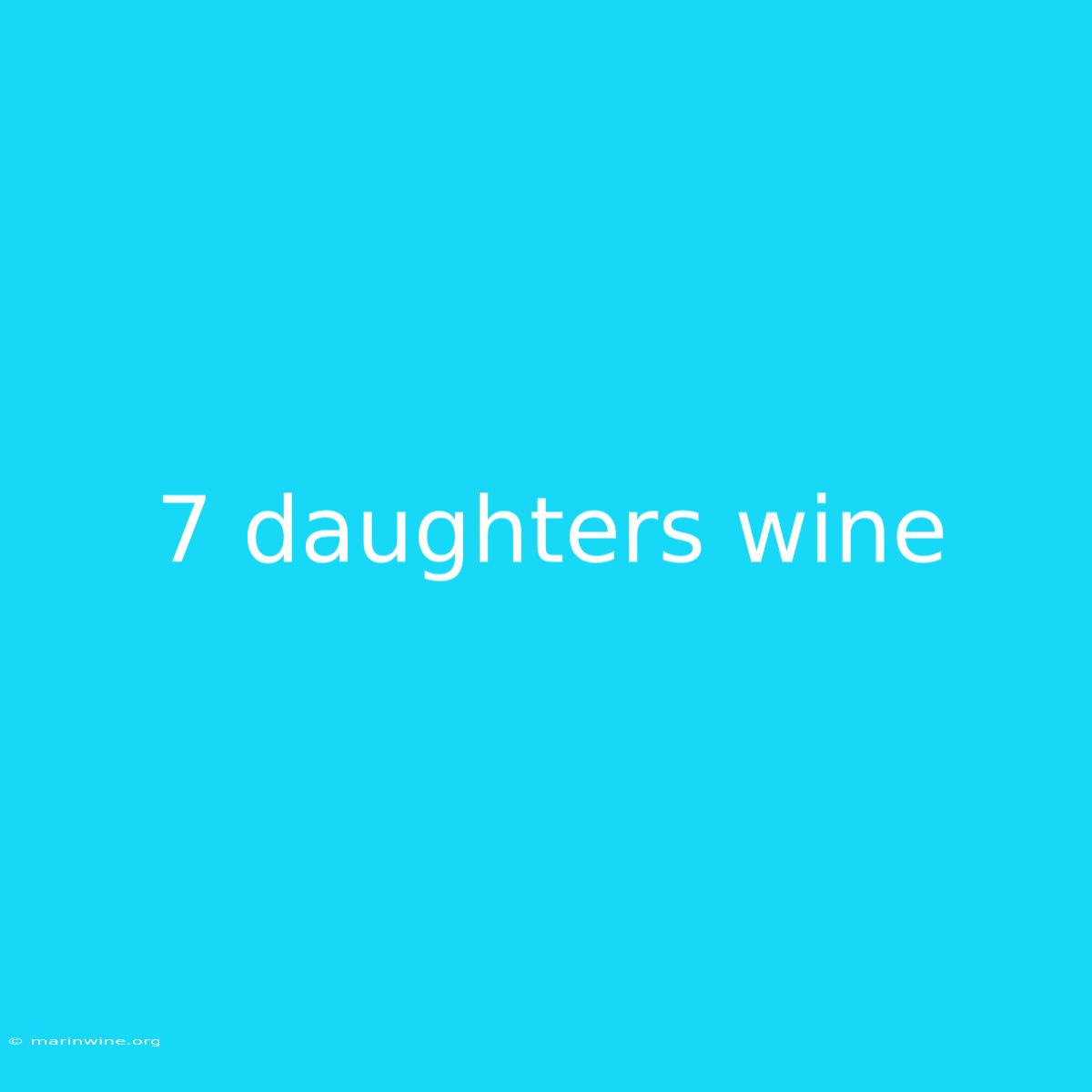 7 Daughters Wine