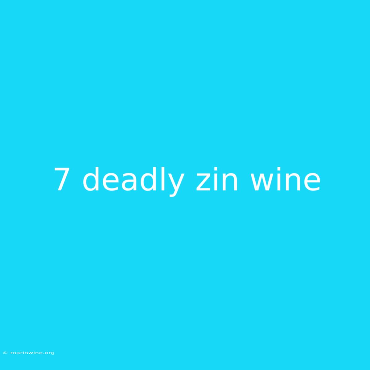 7 Deadly Zin Wine