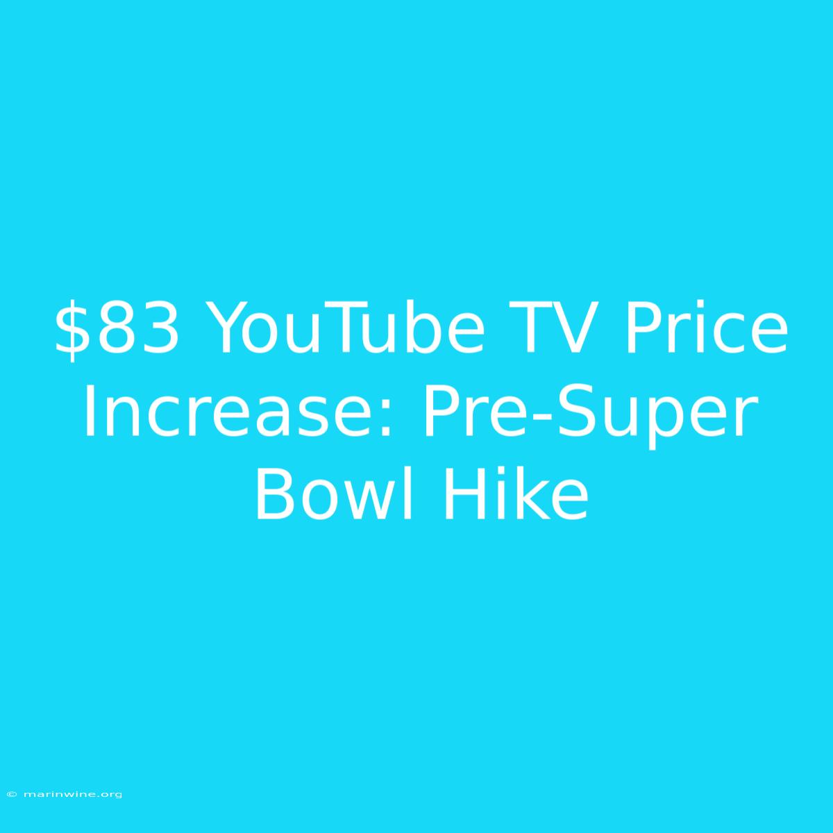 $83 YouTube TV Price Increase: Pre-Super Bowl Hike