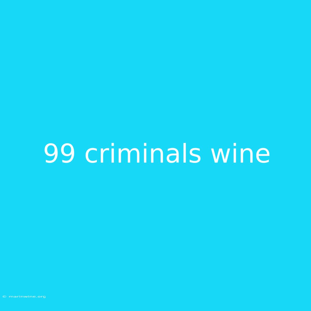 99 Criminals Wine