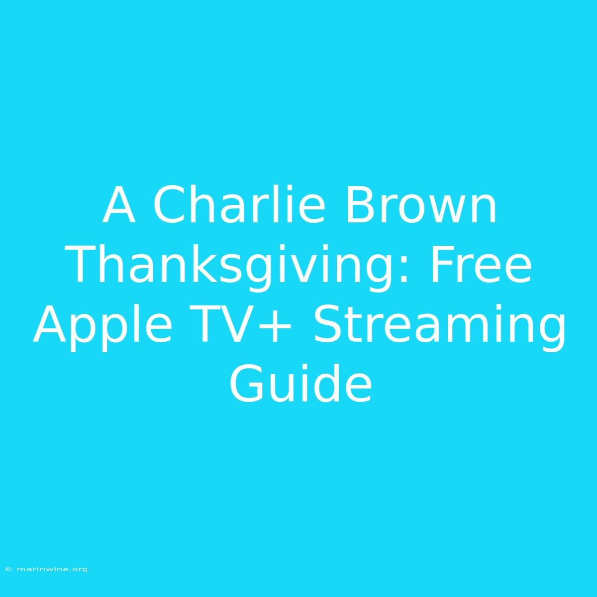 A Charlie Brown Thanksgiving: Free Apple TV+ Streaming Guide