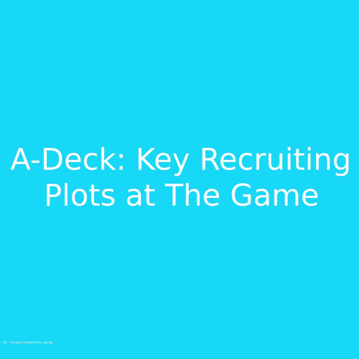 A-Deck: Key Recruiting Plots At The Game