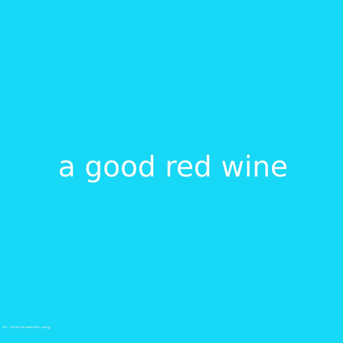 A Good Red Wine