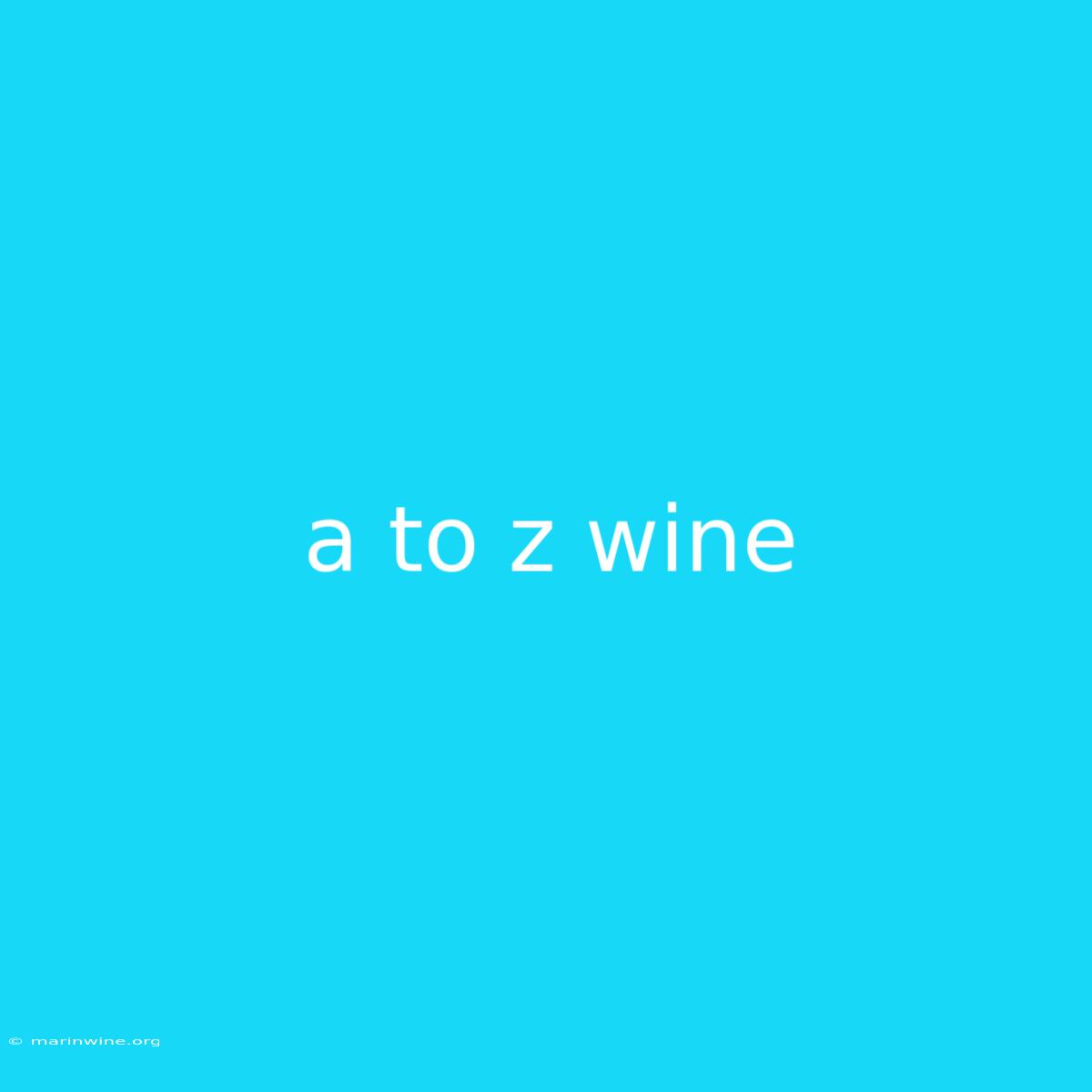 A To Z Wine