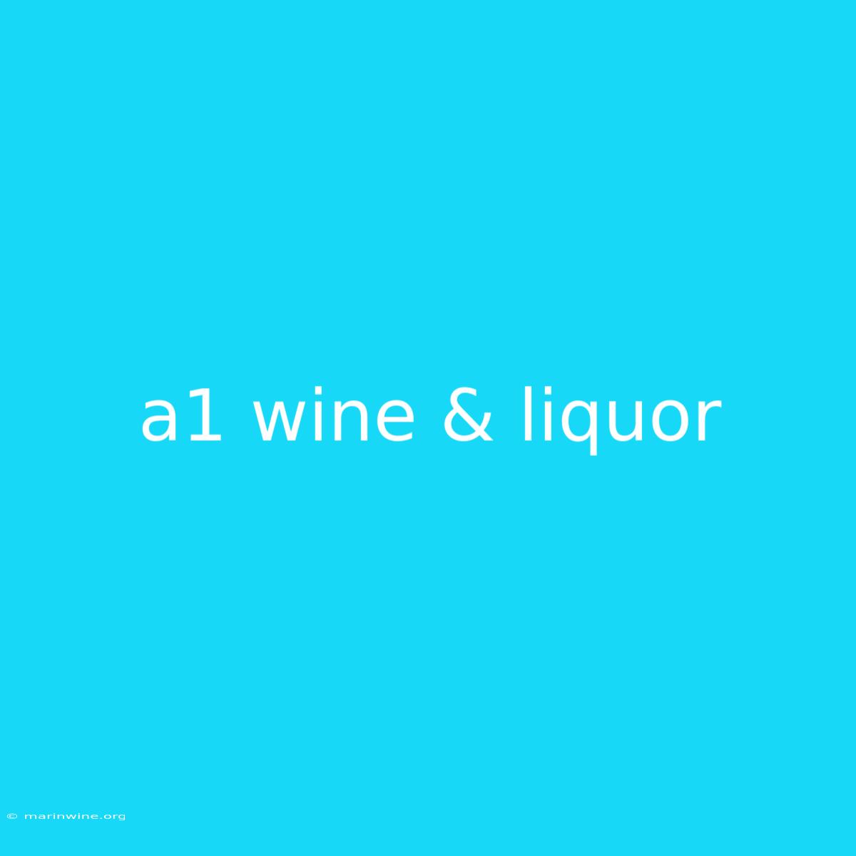 A1 Wine & Liquor