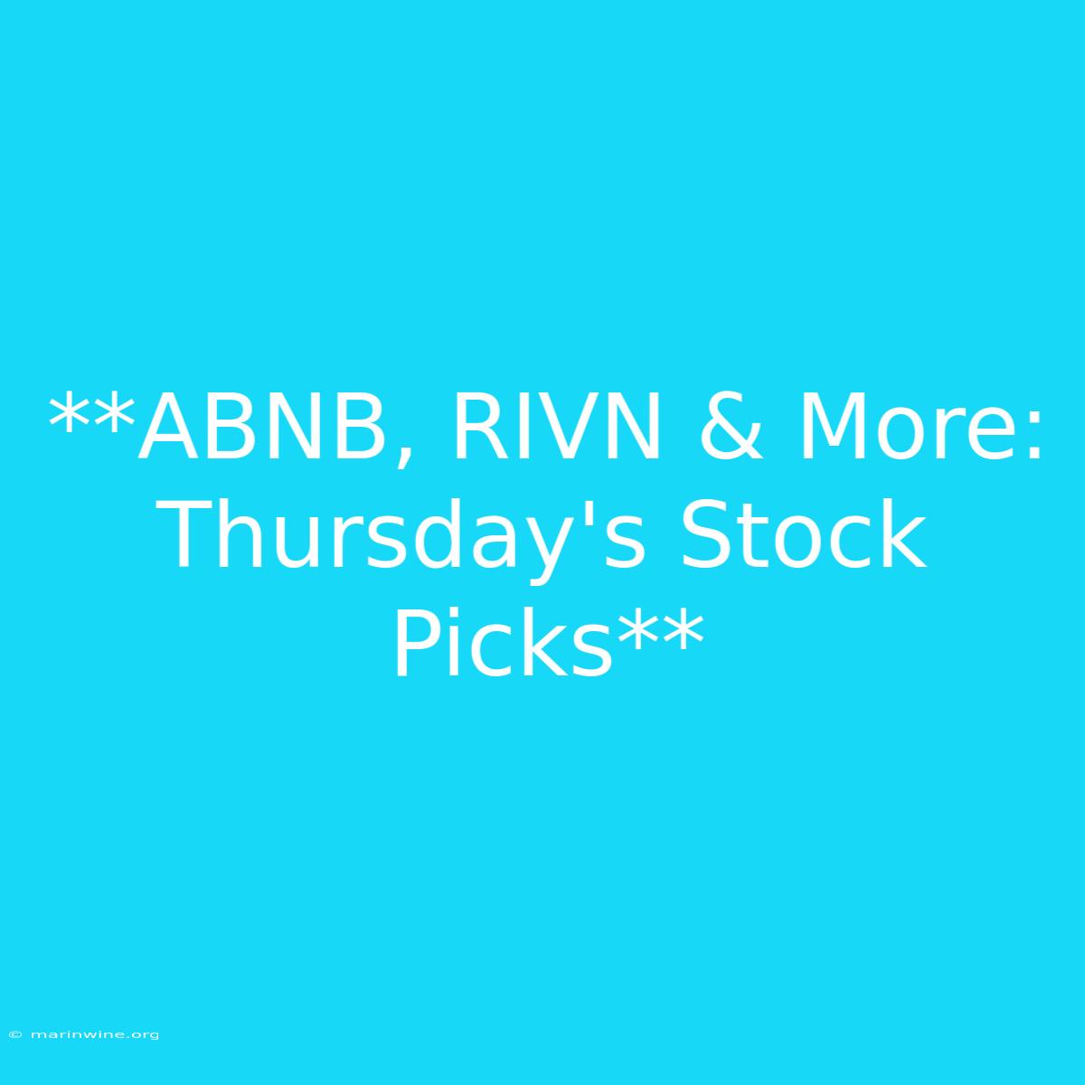 **ABNB, RIVN & More: Thursday's Stock Picks**