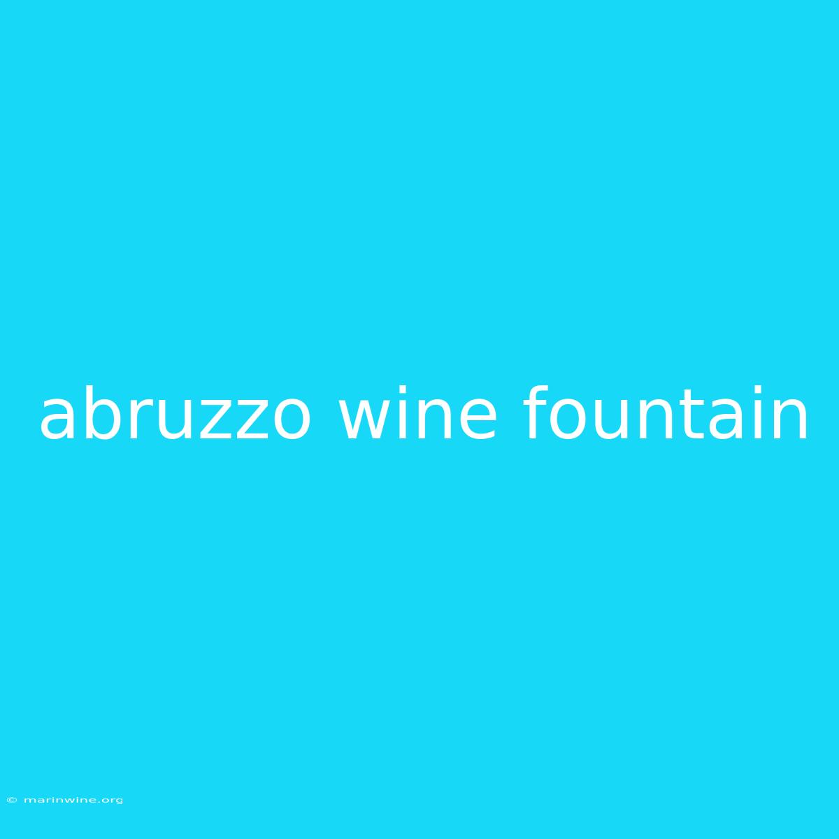 Abruzzo Wine Fountain