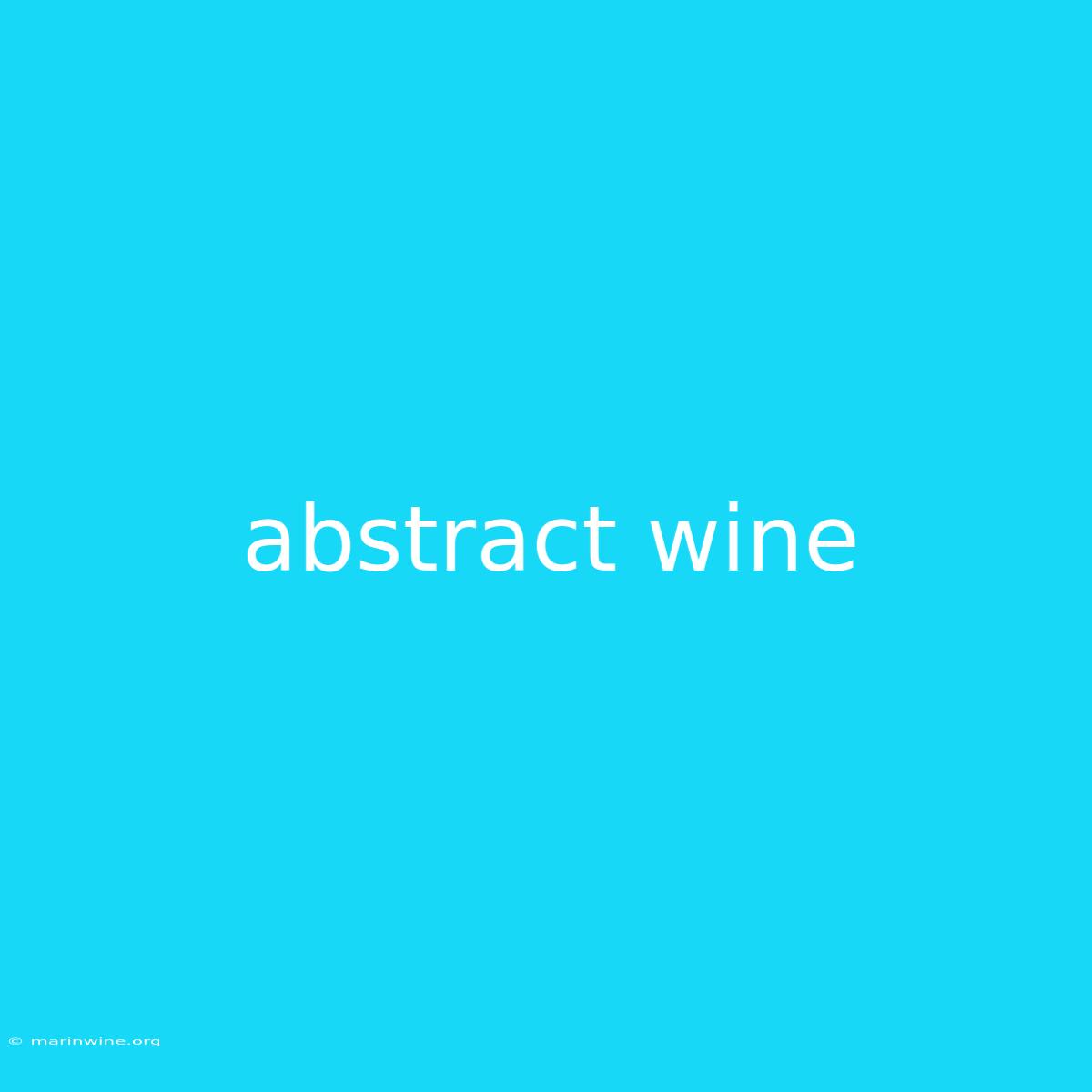 Abstract Wine