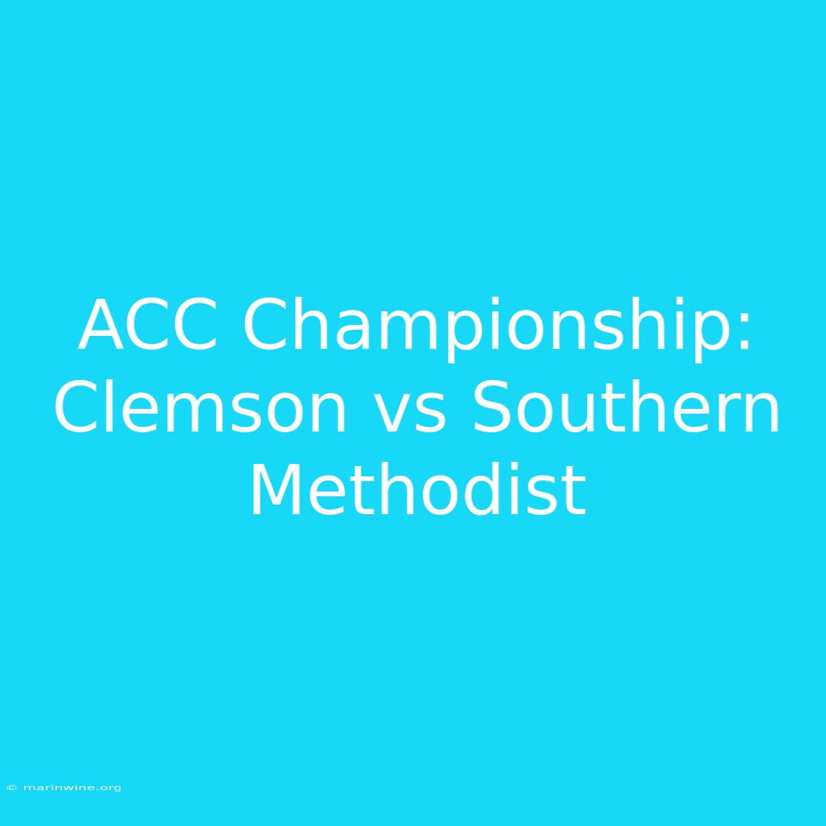 ACC Championship: Clemson Vs Southern Methodist