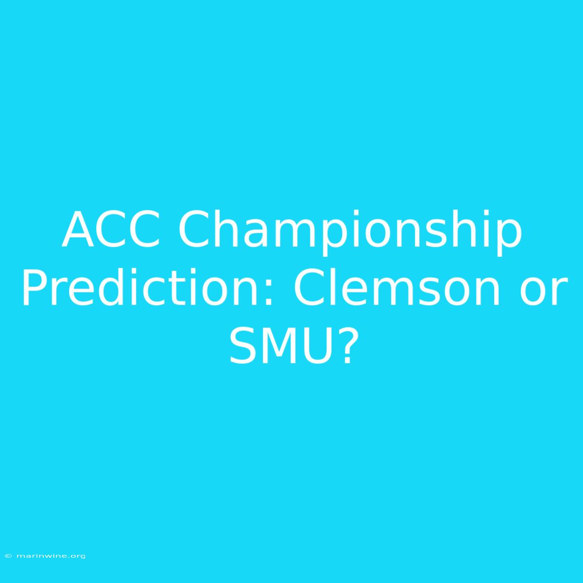 ACC Championship Prediction: Clemson Or SMU?