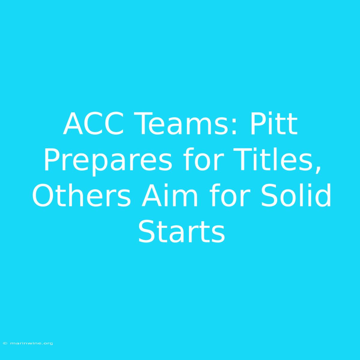 ACC Teams: Pitt Prepares For Titles, Others Aim For Solid Starts 