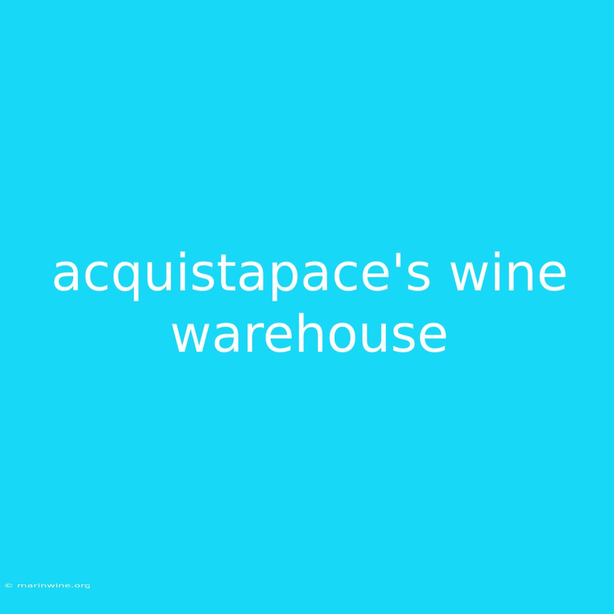 Acquistapace's Wine Warehouse