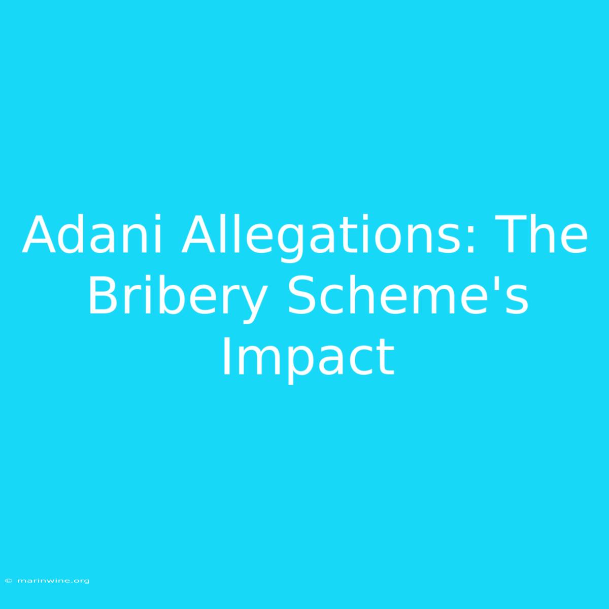 Adani Allegations: The Bribery Scheme's Impact