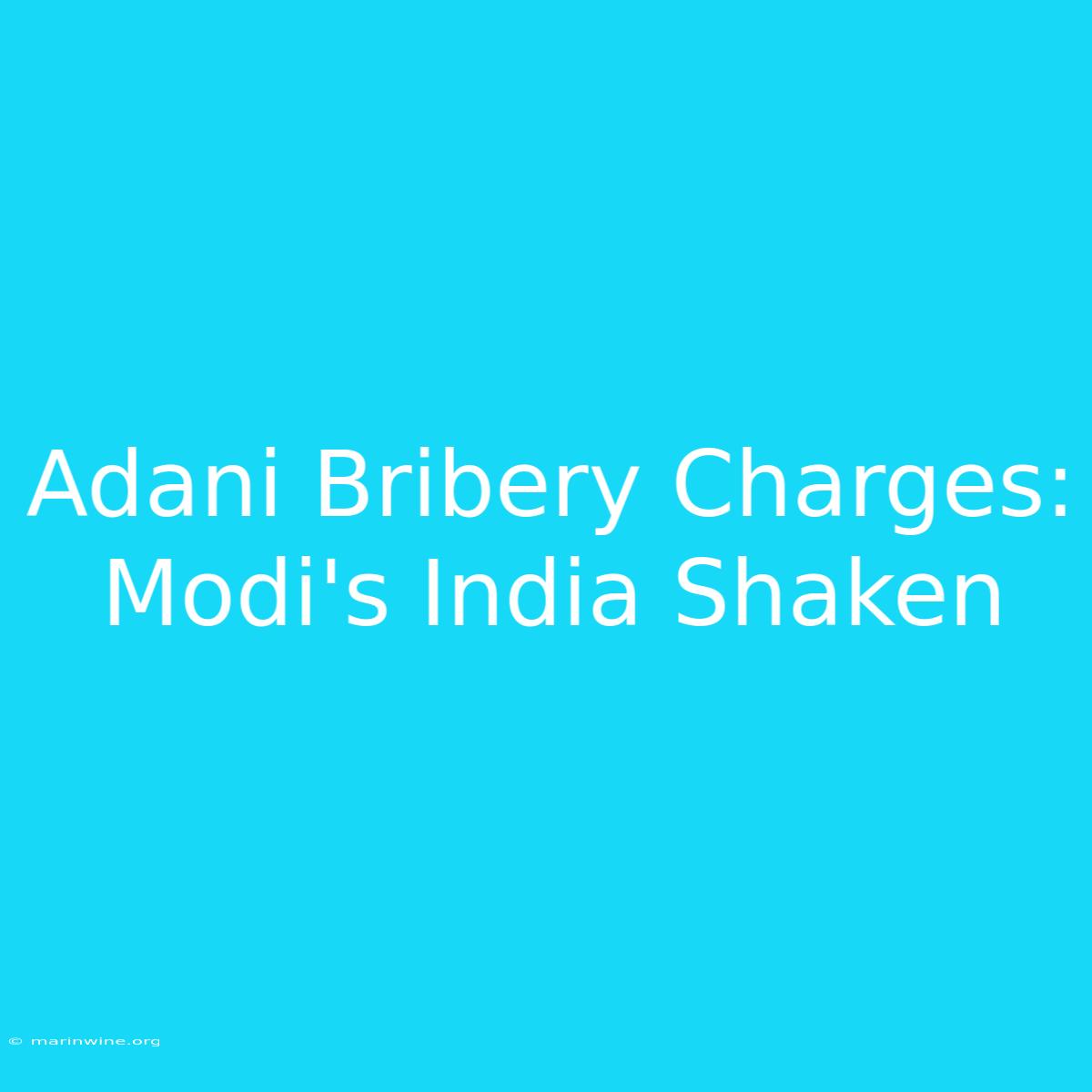 Adani Bribery Charges: Modi's India Shaken