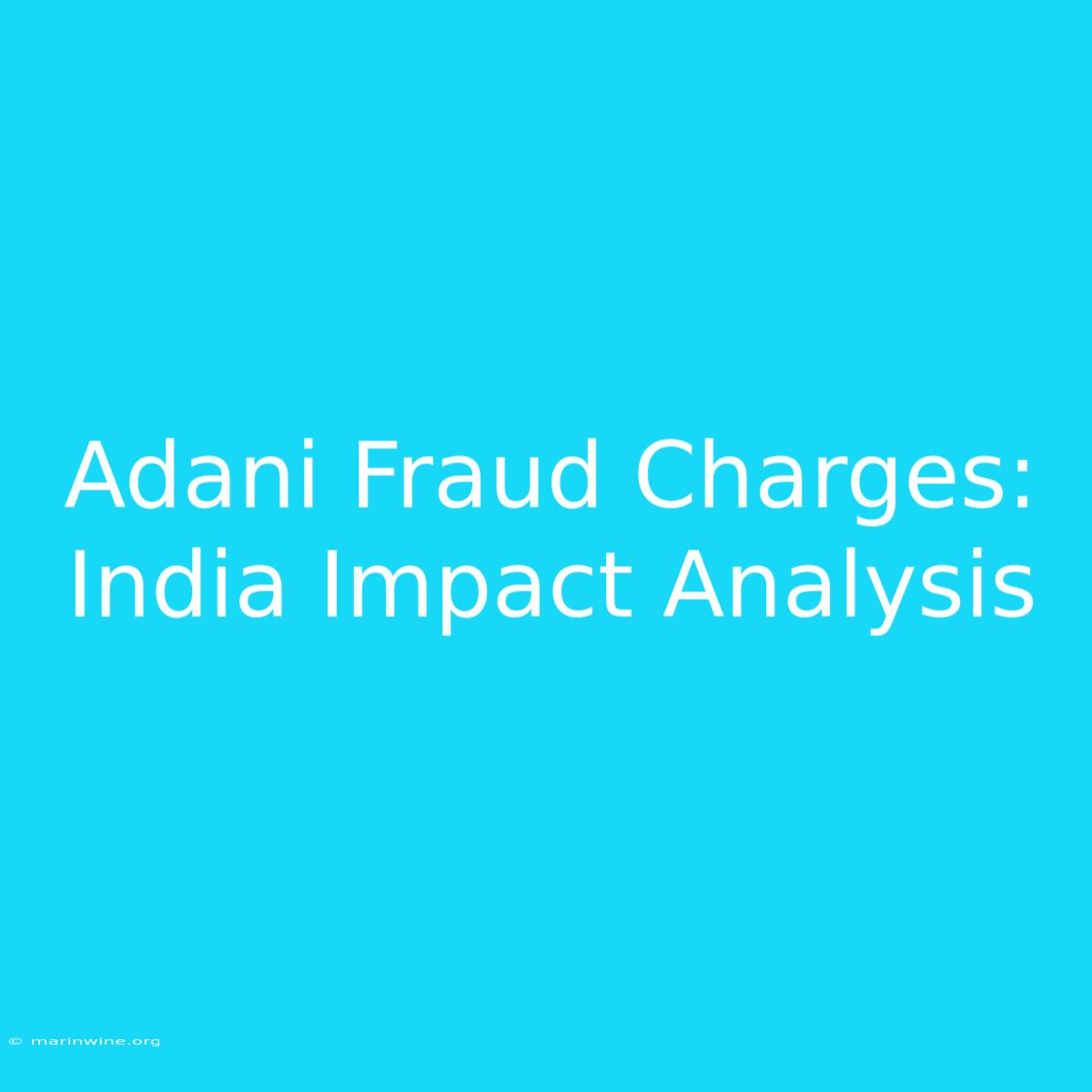 Adani Fraud Charges: India Impact Analysis