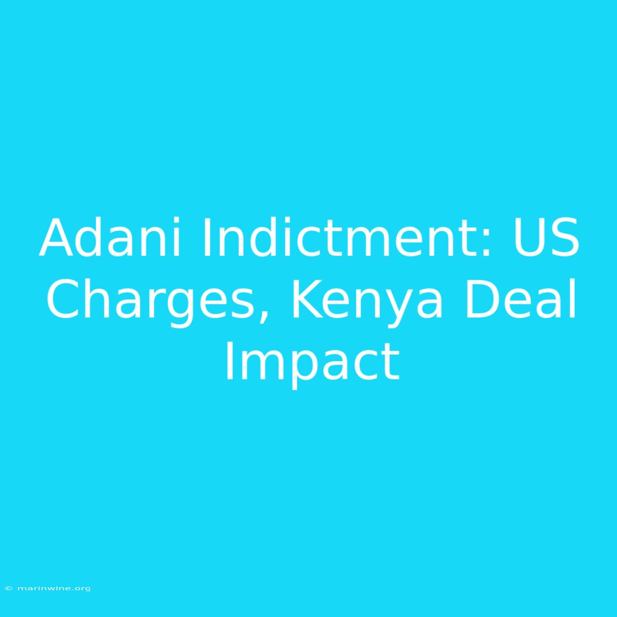 Adani Indictment: US Charges, Kenya Deal Impact