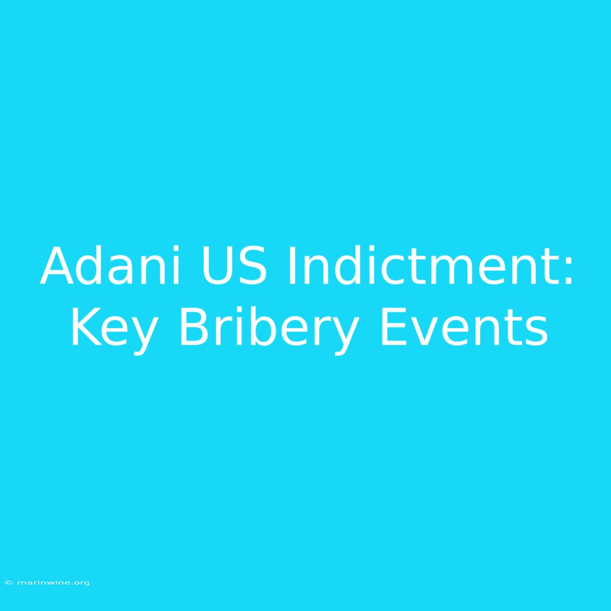 Adani US Indictment: Key Bribery Events