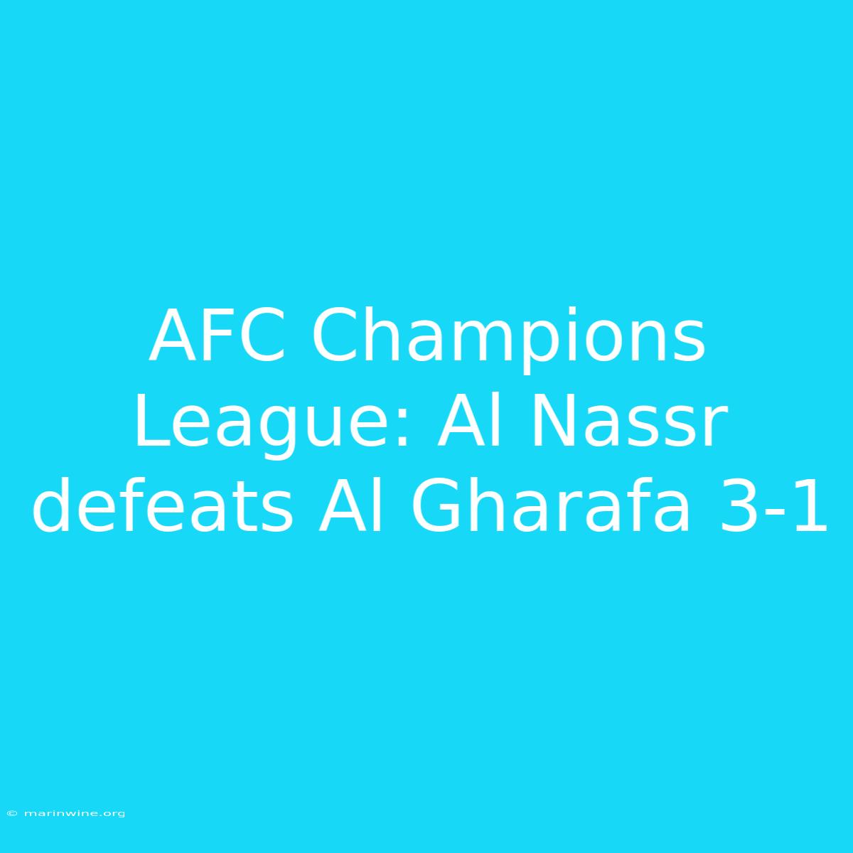 AFC Champions League: Al Nassr Defeats Al Gharafa 3-1