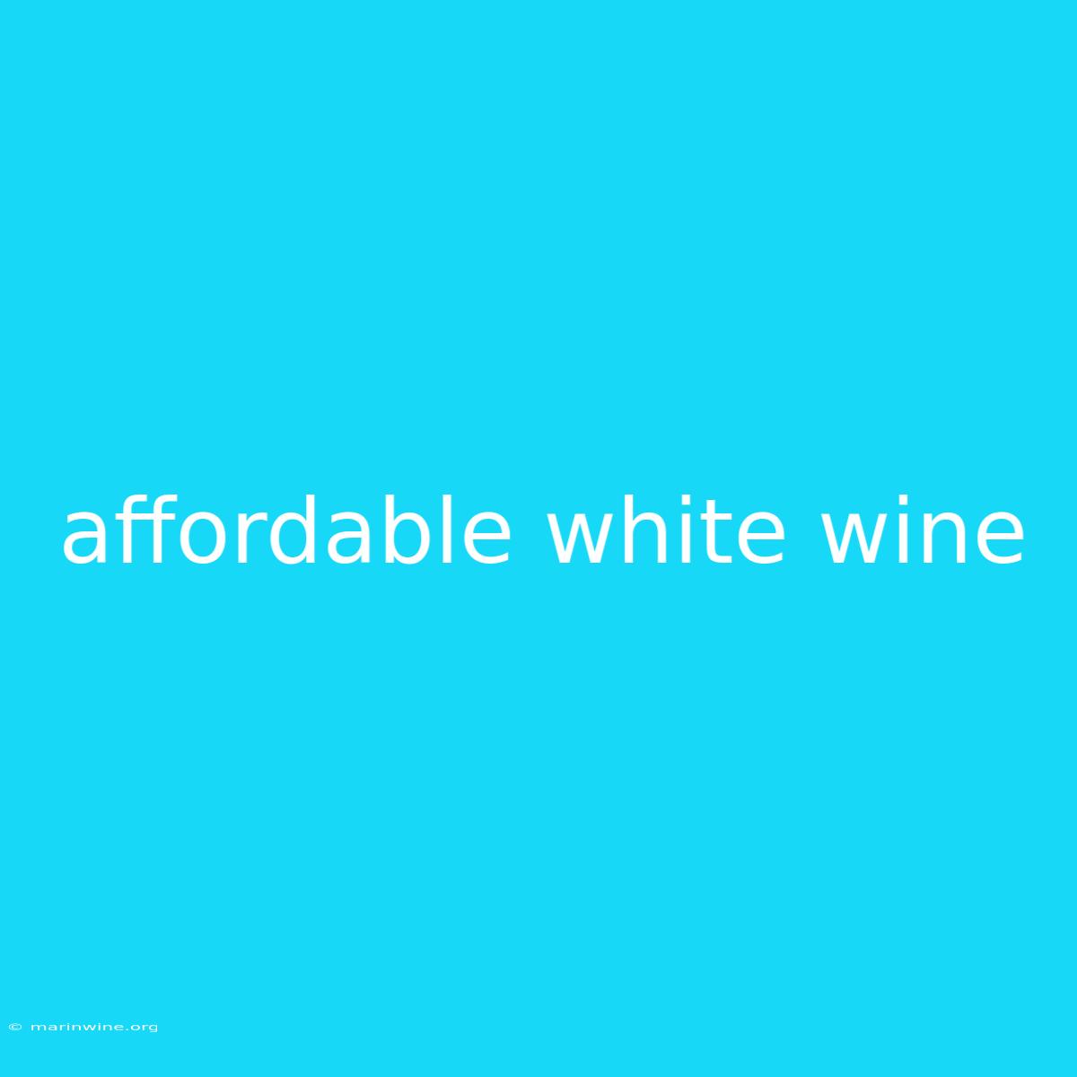 Affordable White Wine