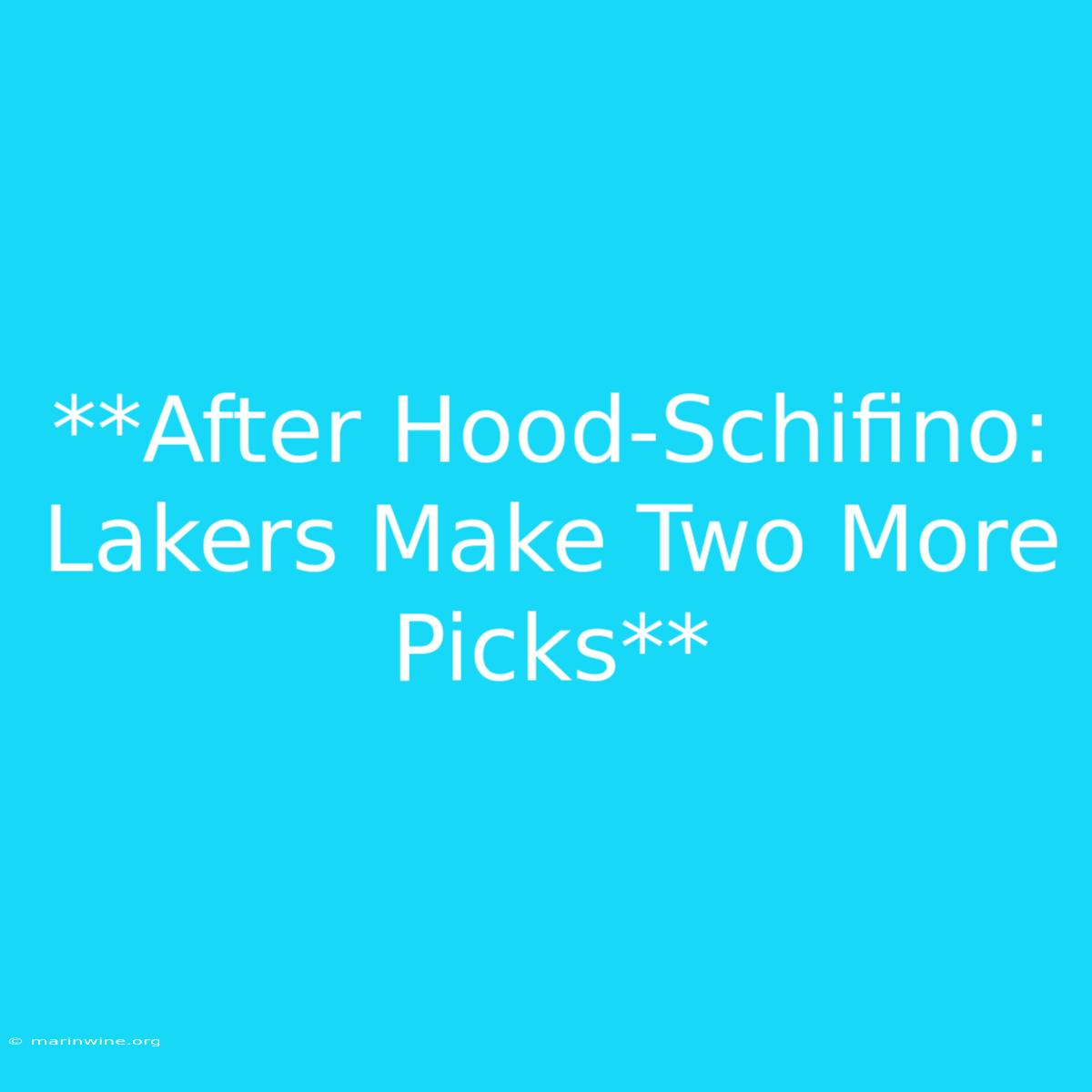 **After Hood-Schifino: Lakers Make Two More Picks**