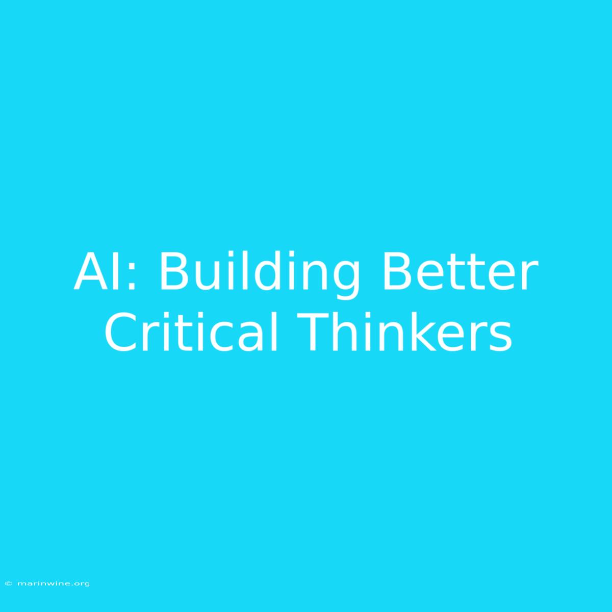 AI: Building Better Critical Thinkers