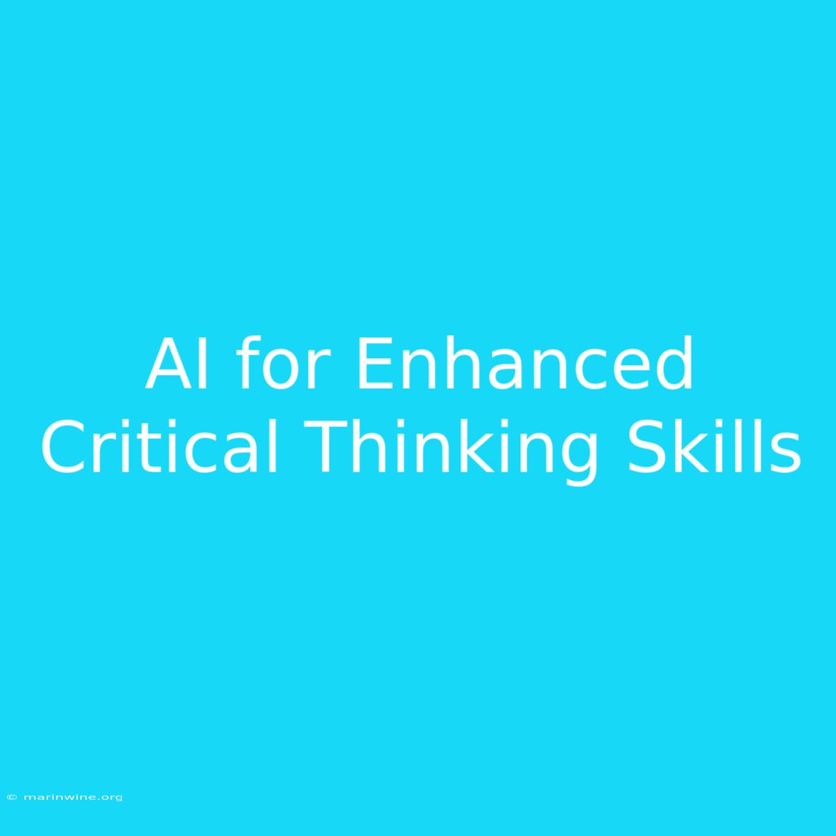 AI For Enhanced Critical Thinking Skills