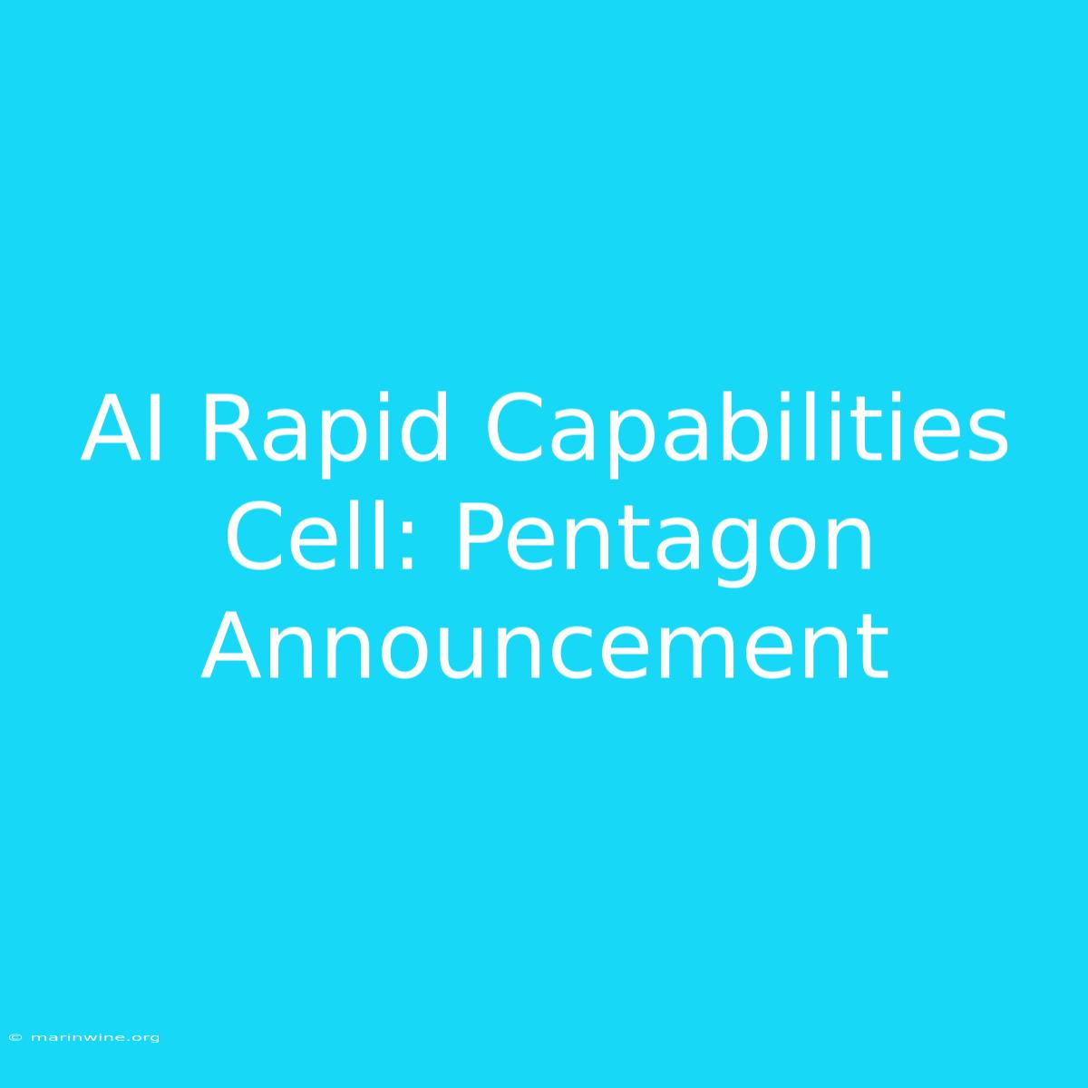 AI Rapid Capabilities Cell: Pentagon Announcement