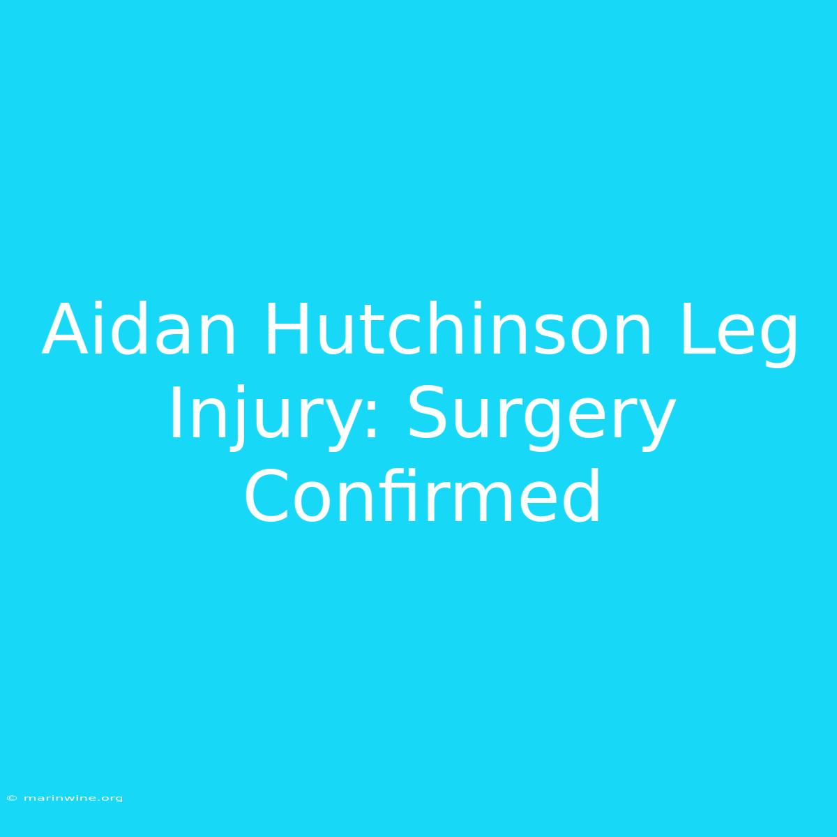 Aidan Hutchinson Leg Injury: Surgery Confirmed