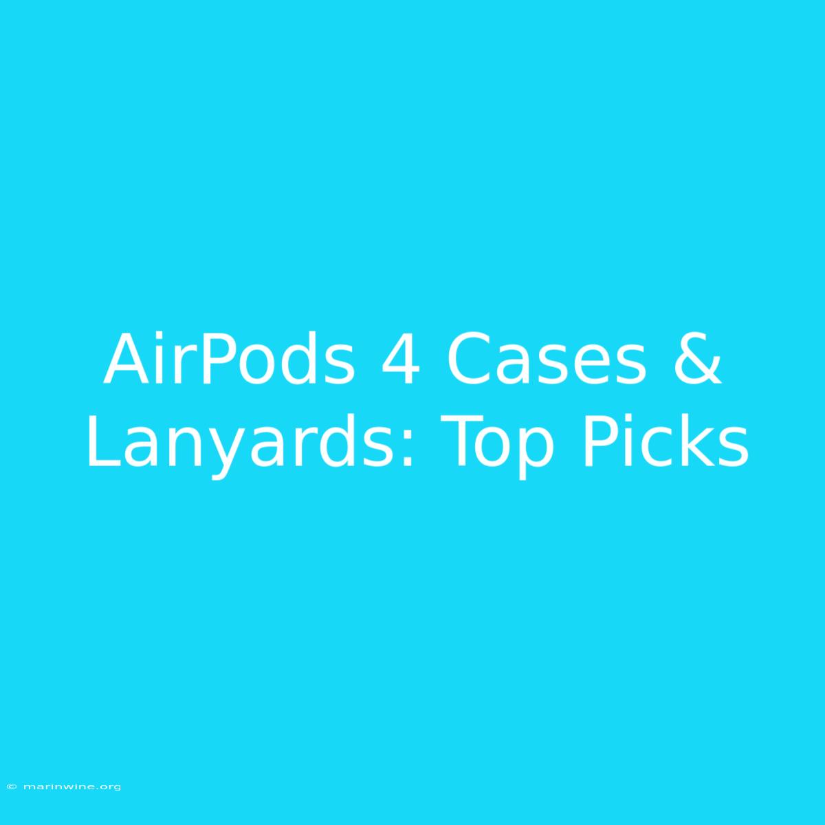 AirPods 4 Cases & Lanyards: Top Picks