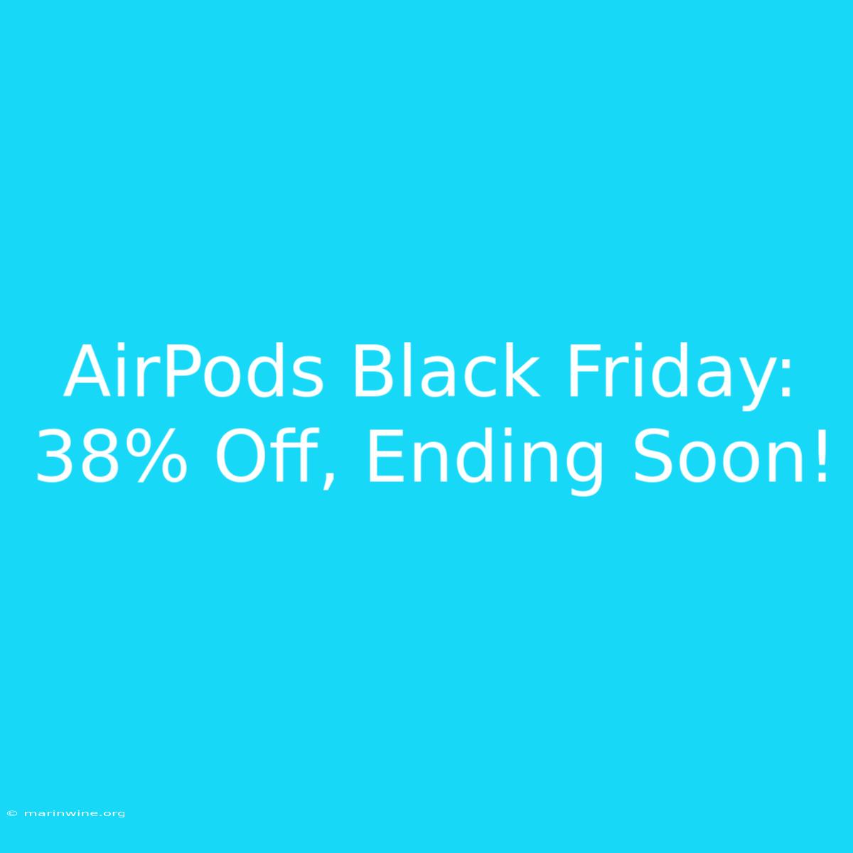 AirPods Black Friday: 38% Off, Ending Soon!