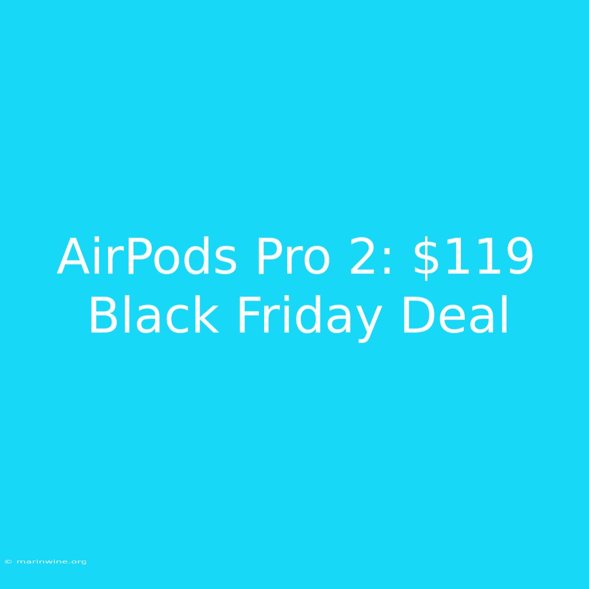 AirPods Pro 2: $119 Black Friday Deal