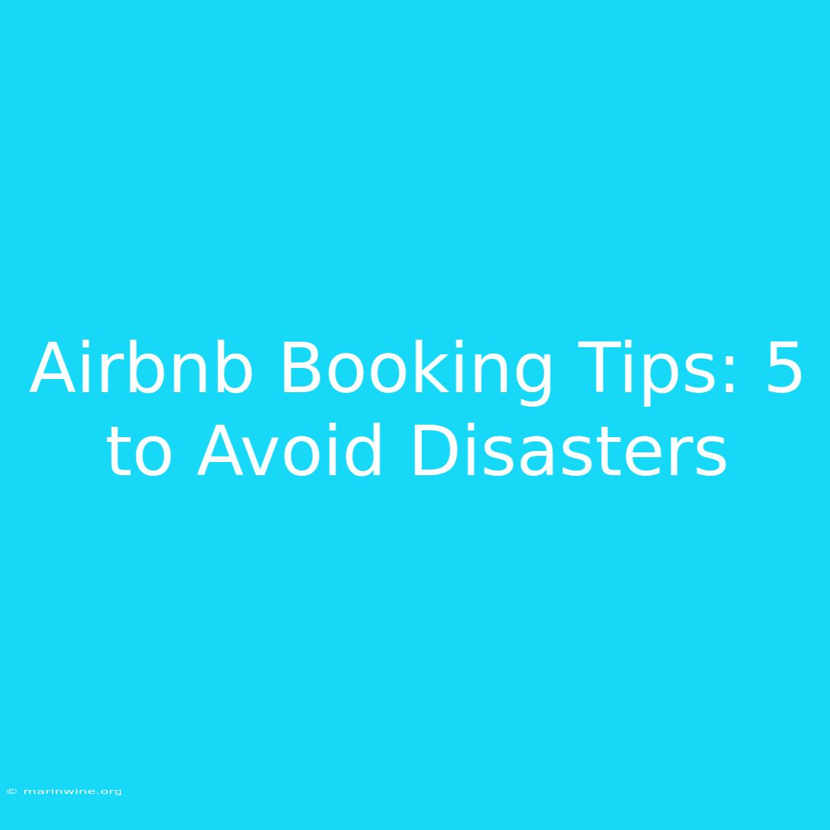 Airbnb Booking Tips: 5 To Avoid Disasters