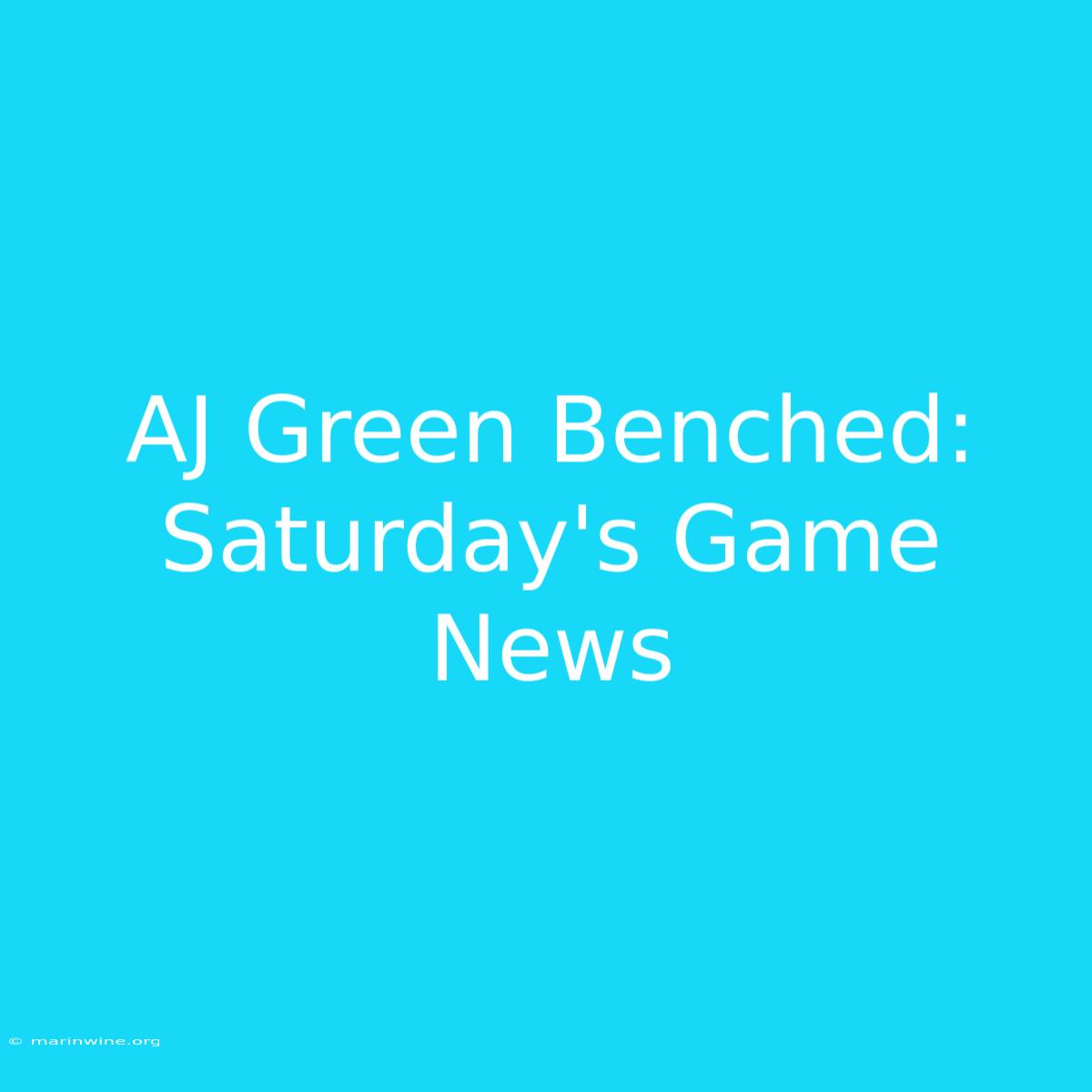 AJ Green Benched: Saturday's Game News