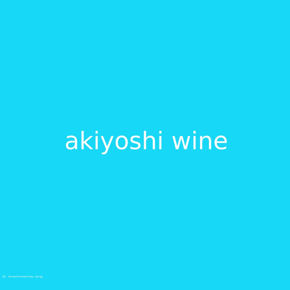 Akiyoshi Wine