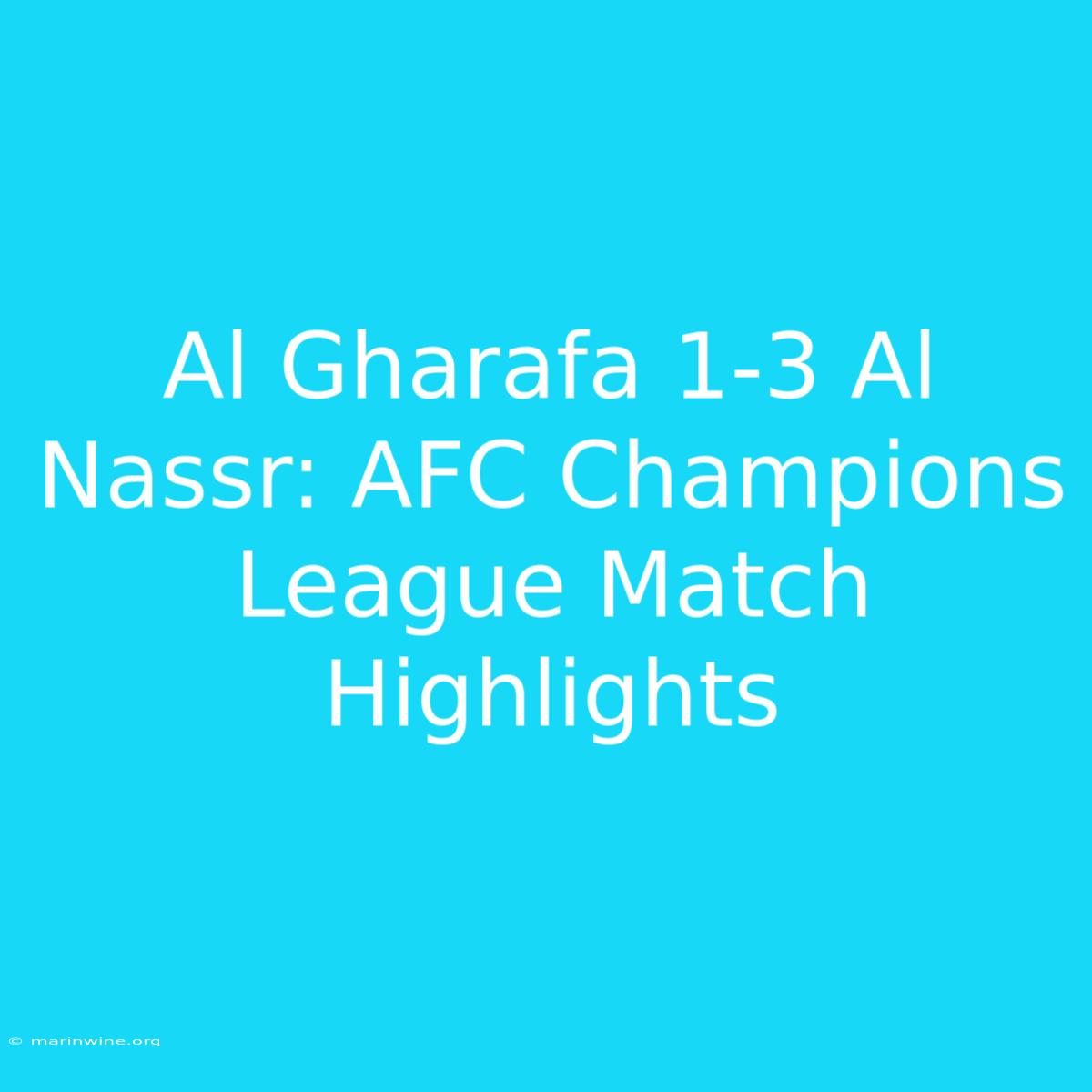 Al Gharafa 1-3 Al Nassr: AFC Champions League Match Highlights