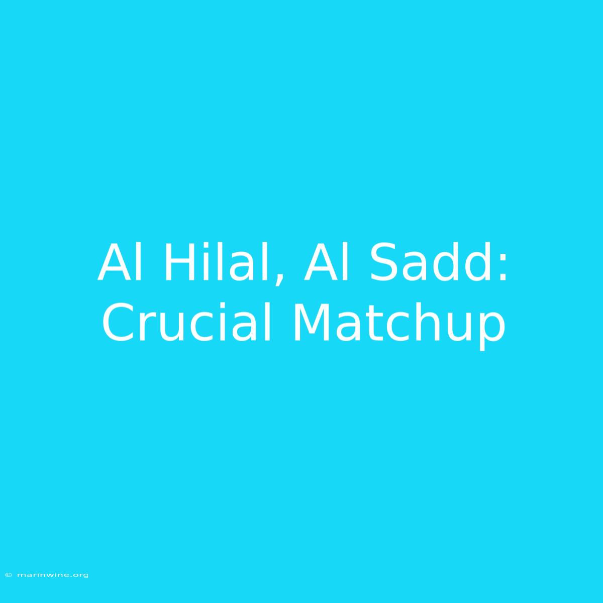 Al Hilal, Al Sadd: Crucial Matchup