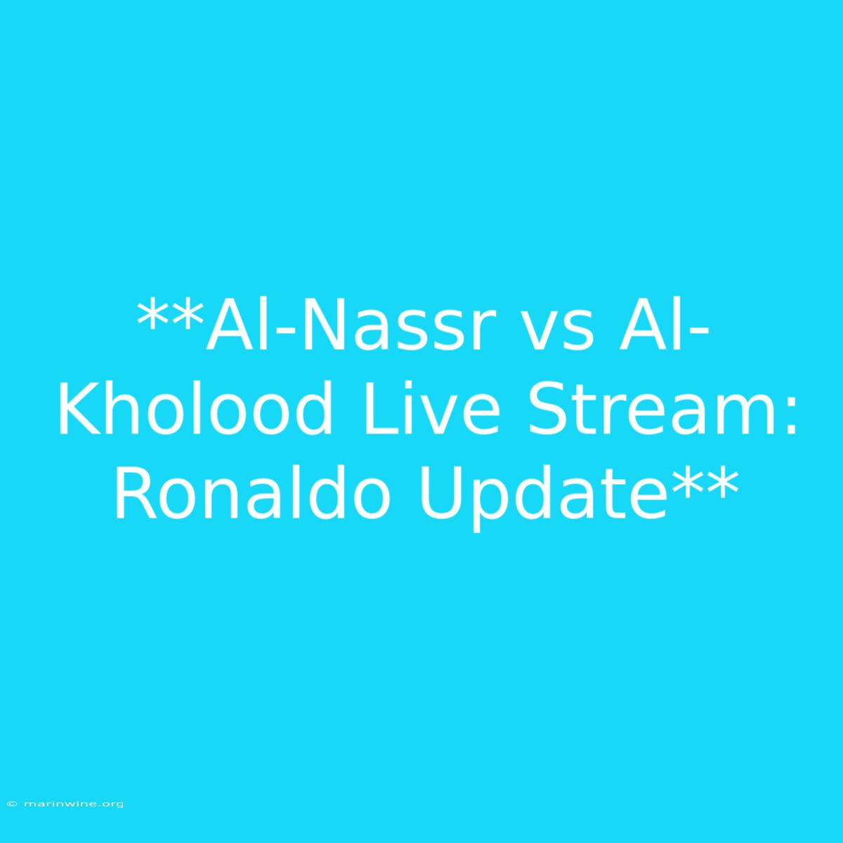 **Al-Nassr Vs Al-Kholood Live Stream: Ronaldo Update** 