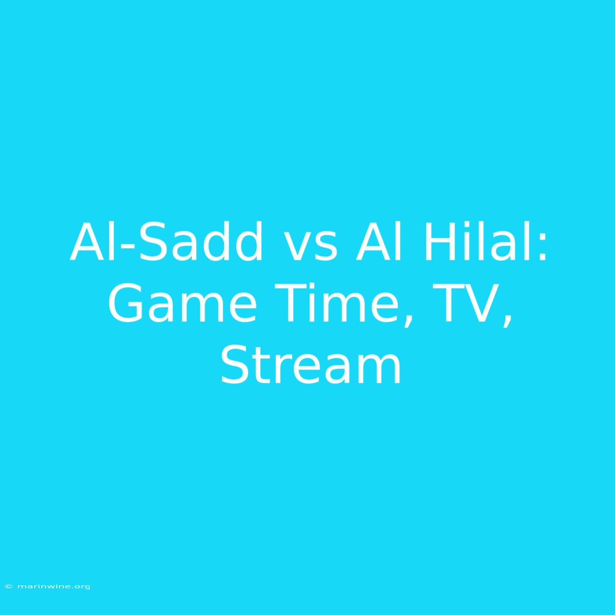 Al-Sadd Vs Al Hilal: Game Time, TV, Stream