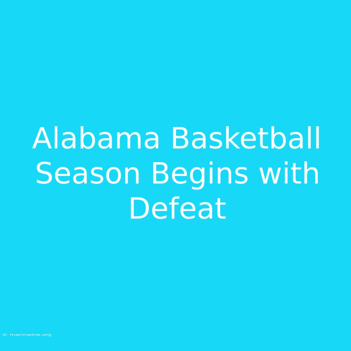 Alabama Basketball Season Begins With Defeat