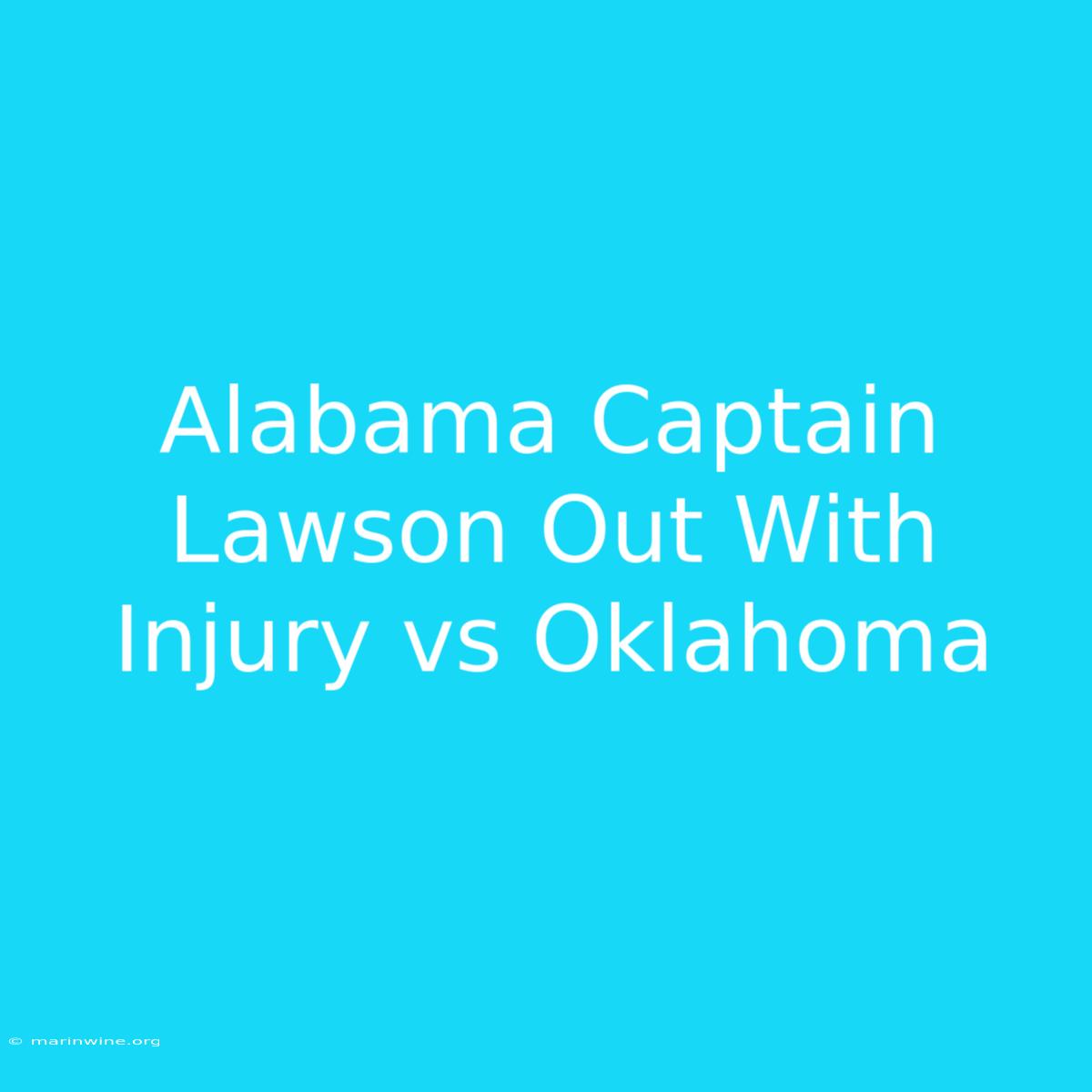 Alabama Captain Lawson Out With Injury Vs Oklahoma