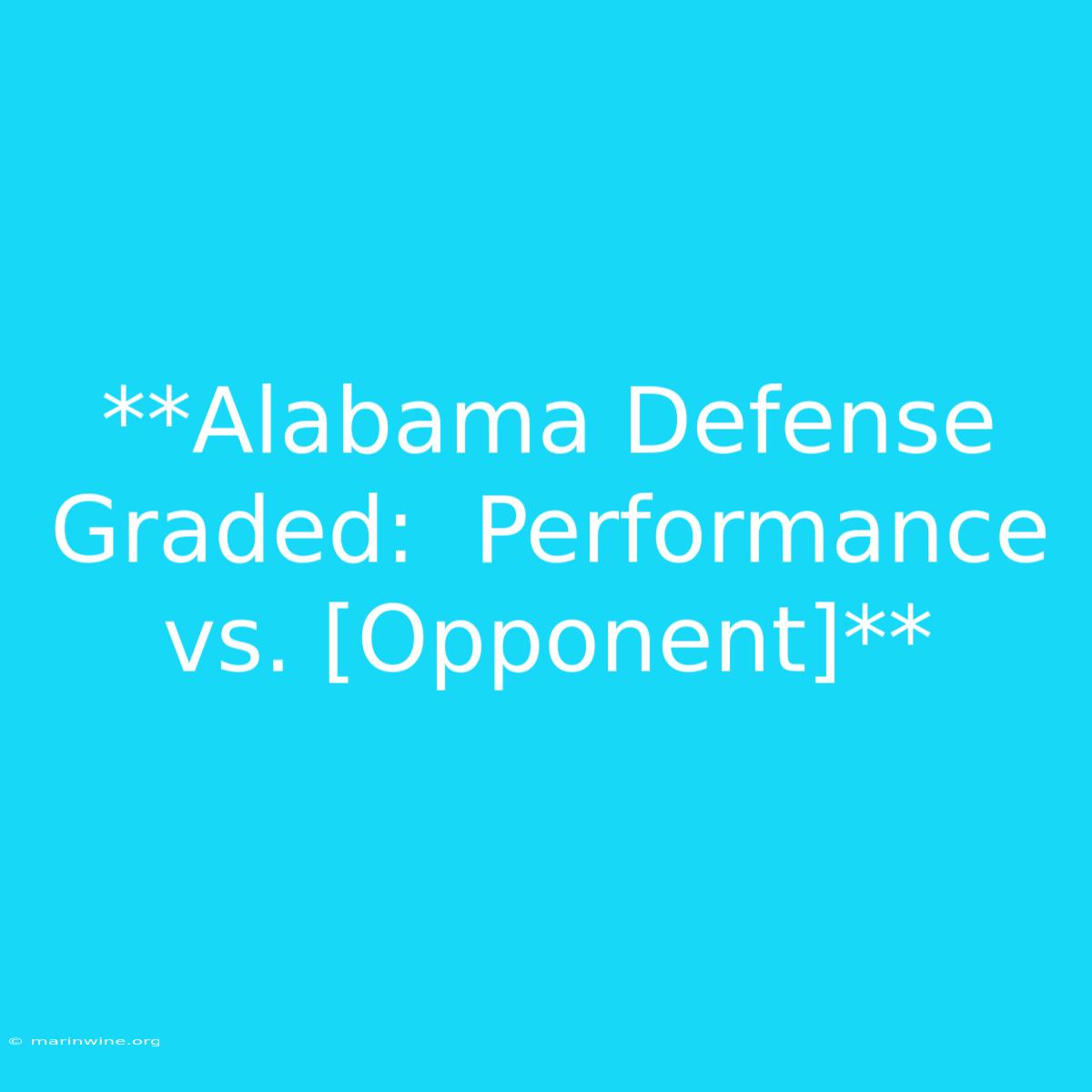 **Alabama Defense Graded:  Performance Vs. [Opponent]**