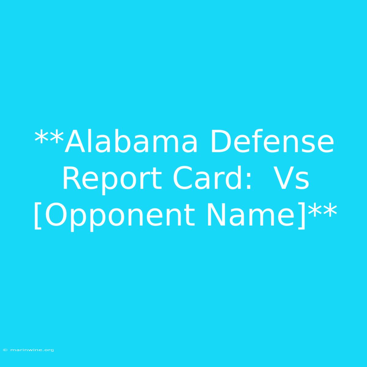 **Alabama Defense Report Card:  Vs [Opponent Name]**