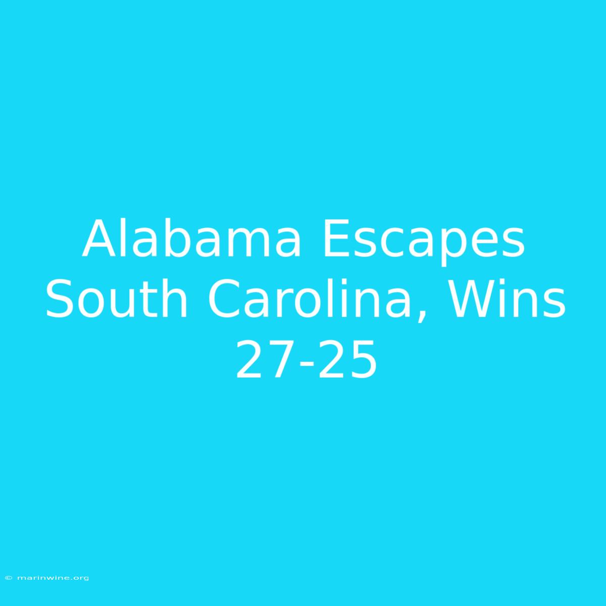 Alabama Escapes South Carolina, Wins 27-25